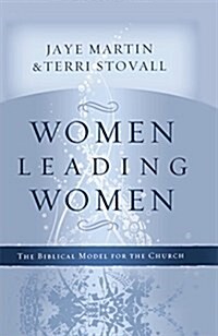 Women Leading Women: The Biblical Model for the Church (Paperback)