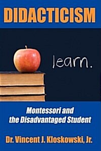 Didacticism: Montessori and the Disadvantaged Student (Hardcover)