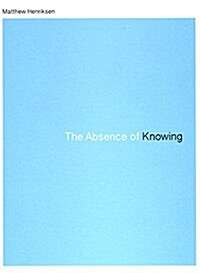 The Absence of Knowing (Paperback)
