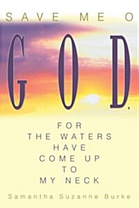 Save Me O God, for the Waters Have Come Up to My Neck (Paperback)