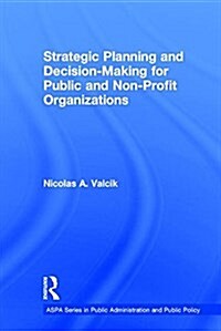 Strategic Planning and Decision-making for Public and Non-profit Organizations (Hardcover)