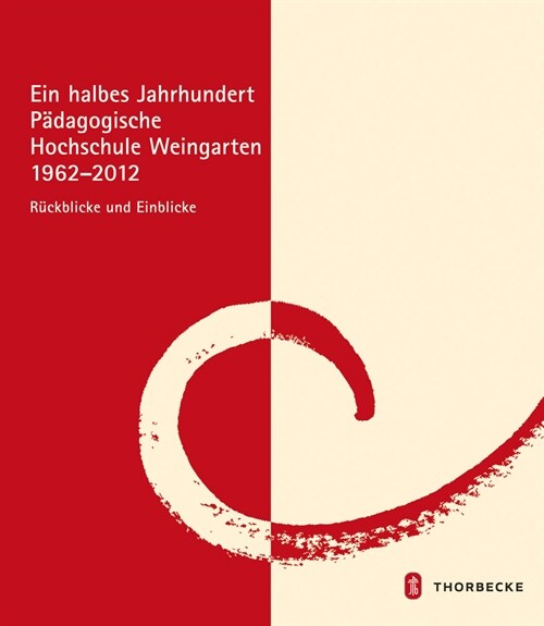Ein Halbes Jahrhundert Padagogische Hochschule Weingarten 1962 - 2012: Ruckblicke Und Einblicke (Hardcover)
