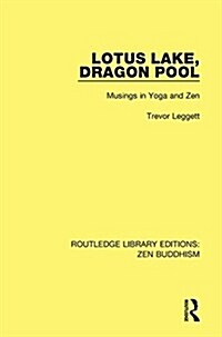 Lotus Lake Dragon Pool : Musings in Yoga and Zen (Hardcover)