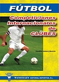 Futbol Competiciones Internacionales/ International Soccer Competitions (Paperback)