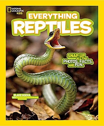 National Geographic Kids Everything Reptiles: Snap Up All the Photos, Facts, and Fun (Library Binding)