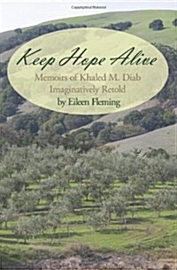 Keep Hope Alive: Memoirs of Khaled M. Diab Imaginatively Retold (Paperback)