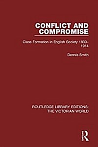 Conflict and Compromise : Class Formation in English Society 1830-1914 (Hardcover)