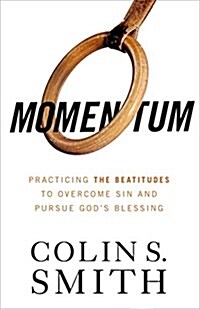 Momentum: Pursuing Gods Blessings Through the Beatitudes (Paperback)