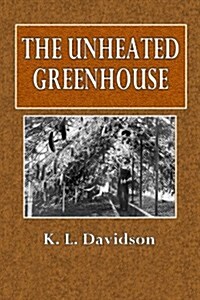 The Unheated Greenhouse (Paperback)