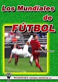 Los Mundiales De Futbol/ Soccer World Cups (Paperback)