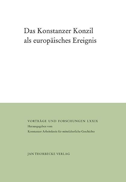 Das Konstanzer Konzil ALS Europaisches Ereignis: Begegnungen, Medien, Rituale (Hardcover)