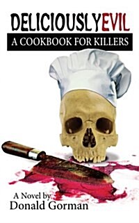 Deliciously Evil: A Cookbook for Killers (Paperback)