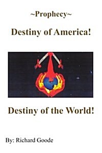 Prophecy Destiny of America!: Destiny of the World! (Paperback)