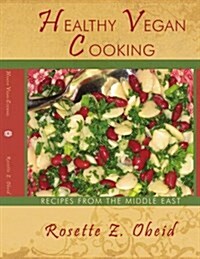 Healthy Vegan Cooking: Recipes from the Middle East (Paperback)