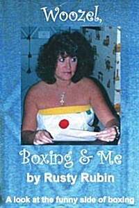 Woozel, Boxing and Me: A Look at the Funny Side of Boxing (Paperback)