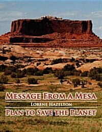 Message from a Mesa: Plan to Save the Planet (Paperback)