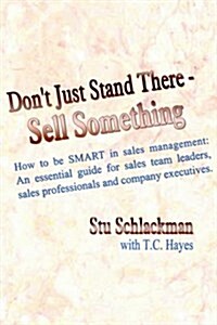 Dont Just Stand There - Sell Something (Hardcover)