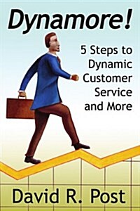 Dynamore! 5 Steps to Dynamic Customer Service and More (Paperback)