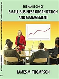 The Handbook of Small Business Organization and Management (Paperback)