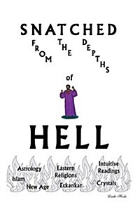 Snatched from the Depths of Hell (Paperback)
