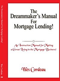 The Dreammakers Manual for Mortgage Lending! (Paperback)