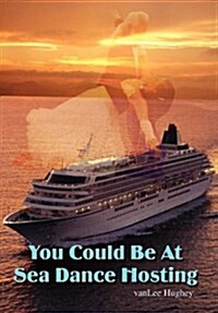 You Could Be at Sea Dance Hosting (Hardcover)