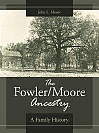 The Fowler/Moore Ancestry: A Family History (Paperback)