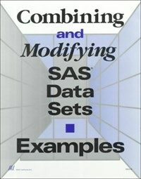Combining and modifying SAS data sets : examples : version 6 1st ed
