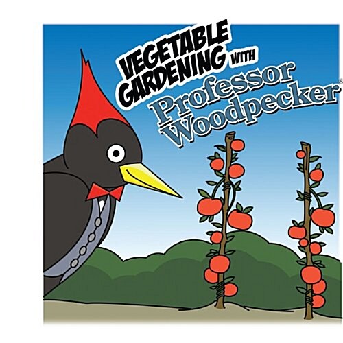 Vegetable Gardening With Professor Woodpecker (Paperback)