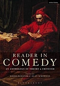 Reader in Comedy : An Anthology of Theory and Criticism (Hardcover)