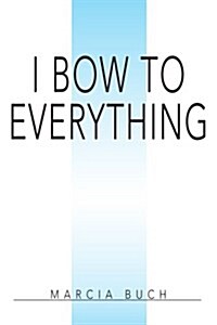 I Bow to Everything (Paperback)