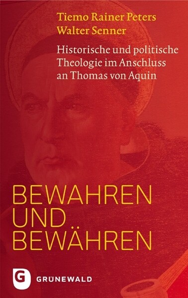 Bewahren Und Bewahren: Historische Und Politische Theologie Im Anschluss an Thomas Von Aquin (Hardcover)