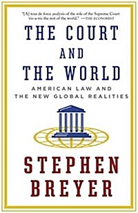 The Court and the World: American Law and the New Global Realities (Paperback)