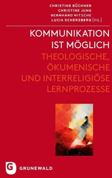 Kommunikation Ist Moglich: Theologische, Okumenische Und Interreligiose Lernprozesse (Hardcover)
