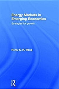 Energy Markets in Emerging Economies : Strategies for Growth (Hardcover)