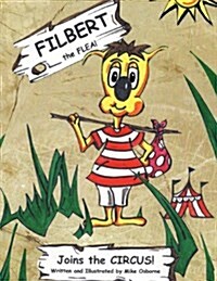 Filbert the Flea: Joins the Circus (Paperback)