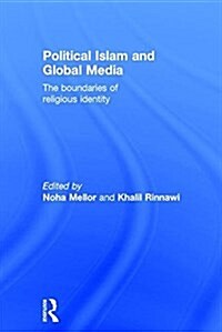 Political Islam and Global Media : The Boundaries of Religious Identity (Hardcover)