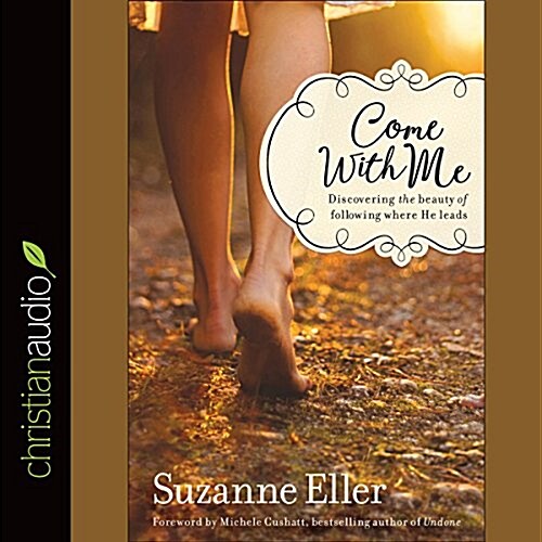 Come with Me: Discovering the Beauty of Following Where He Leads (Audio CD)