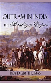 Outram in India: The Morality of Empire (Paperback)