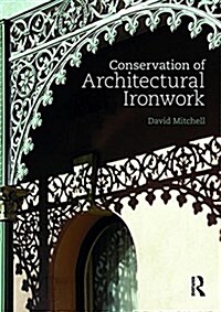 Conservation of Architectural Ironwork (Hardcover)