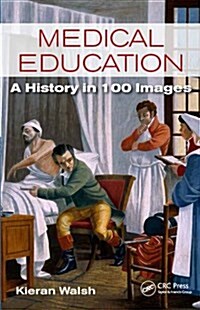 Medical Education: A History in 100 Images (Paperback)