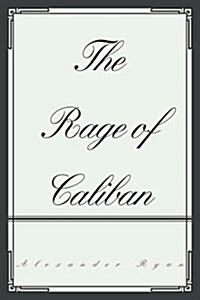 The Rage of Caliban (Paperback)