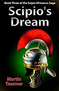 Scipios Dream: Book Three of the Scipio Africanus Saga (Paperback)