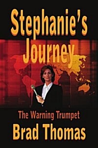 Stephanies Journey: The Warning Trumpet (Paperback)