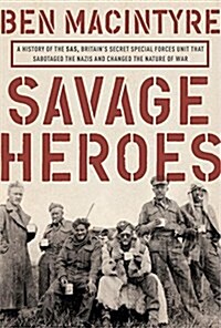 Rogue Heroes: The History of the SAS, Britains Secret Special Forces Unit That Sabotaged the Nazis and Changed the Nature of War (Hardcover)
