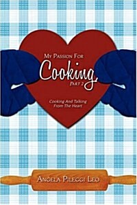 My Passion for Cooking, Part 2: Cooking and Talking from the Heart (Paperback)