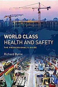 World Class Health and Safety : The Professionals Guide (Paperback)