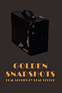 Golden Snapshots: Real Stories by Real People (Hardcover)