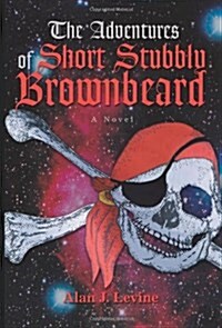 The Adventures of Short Stubbly Brownbeard (Paperback)