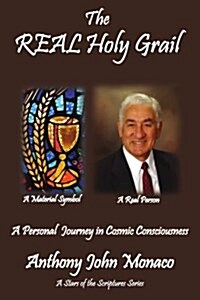 The REAL Holy Grail: A Personal Journey in Cosmic Consciousness (Paperback)